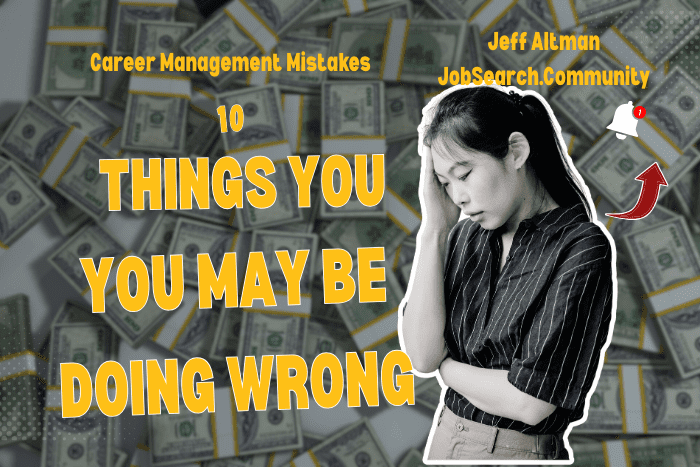 Career Management Mistakes 10 Things You May Be Doing Wrong and MUST Stop Doing