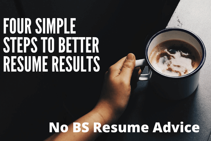 Four Simple Steps to Better Resume Results