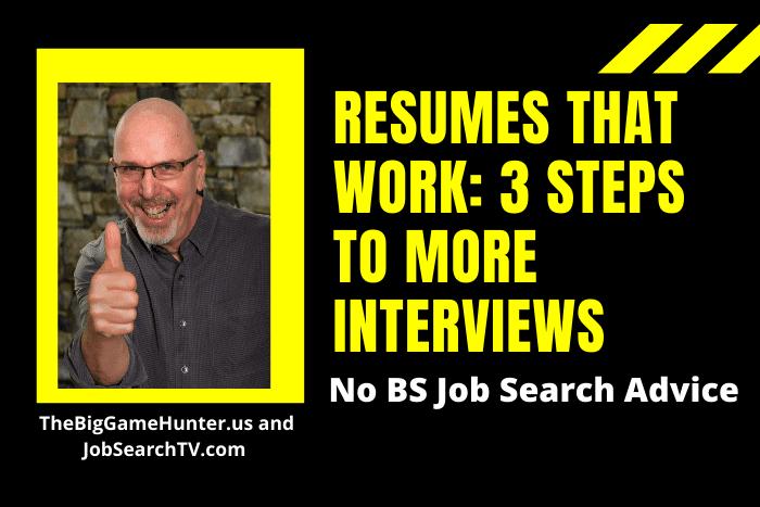 Resumes That Work: 3 Steps to More Interviews