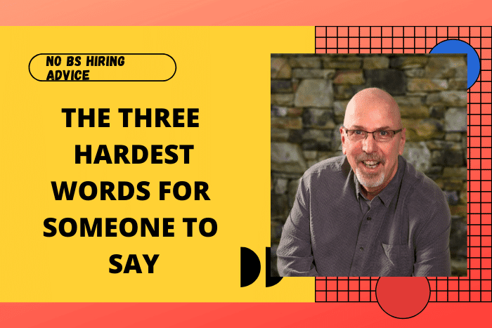 The Three Hardest Words for Someone to Say