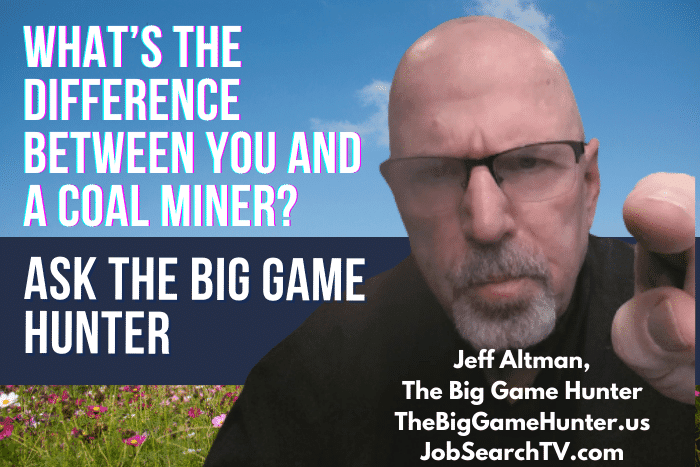What’s the Difference Between You and A Coal Miner?