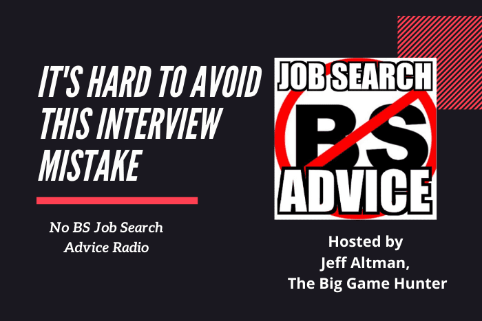 It's Hard to Avoid This Interview Mistake