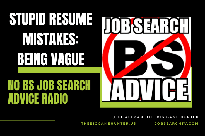 Stupid Resume Mistakes: Being Vague