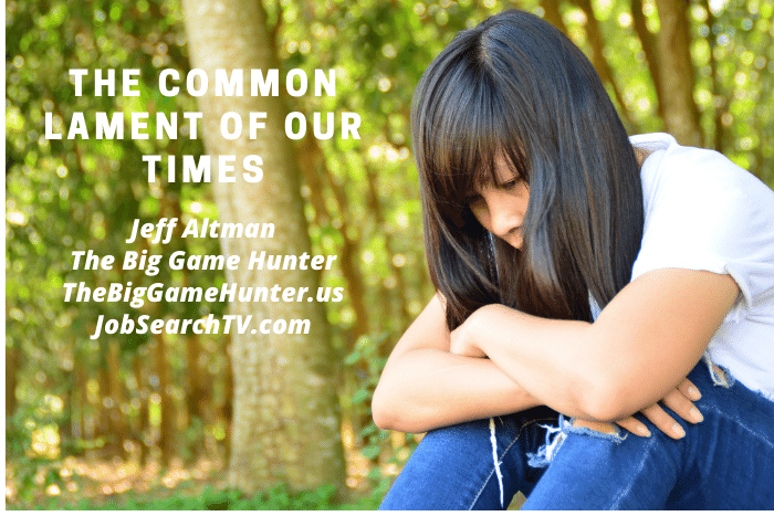 The common lament of our times