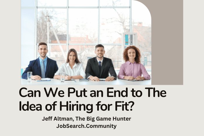 Can We Put an End to The Idea of Hiring for Fit Can We Put an End to The Idea of Hiring for Fit?