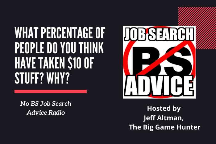 What Percentage of People Do You Think Have Taken $10 of Stuff? Why?