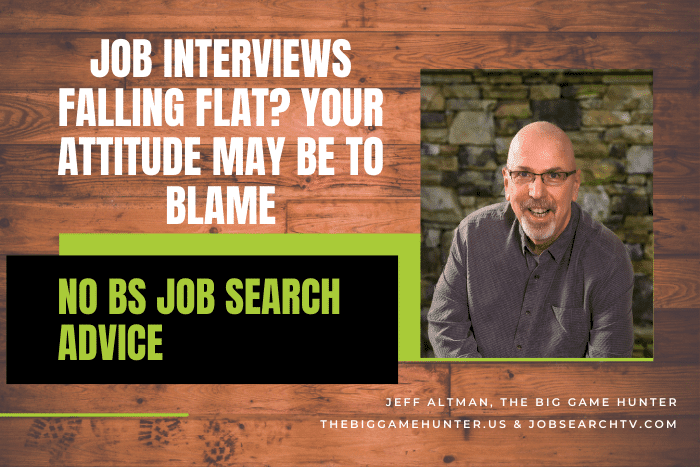 Job Interviews Falling Flat? Your Attitude May Be To Blame