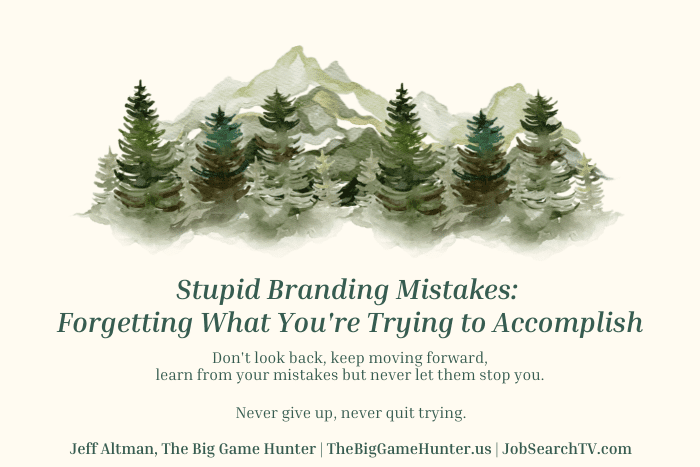 Stupid branding mistakes forgetting what you are trying to accomplish