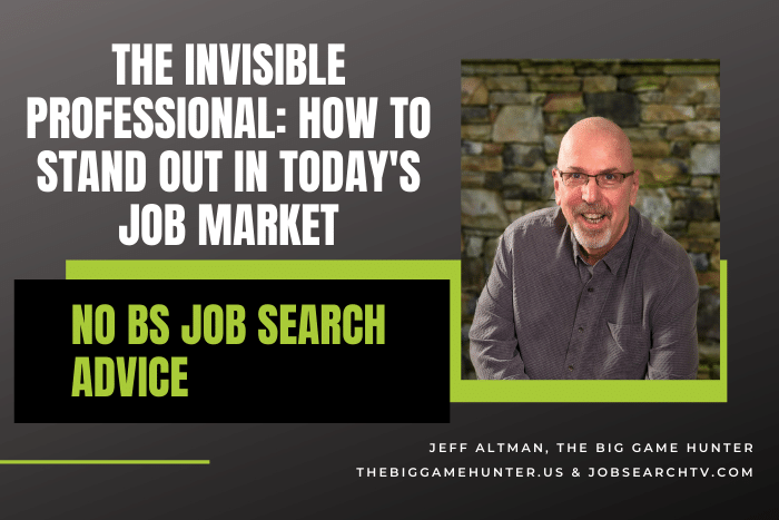 The Invisible Professional: How To Stand Out In Today's Job Market