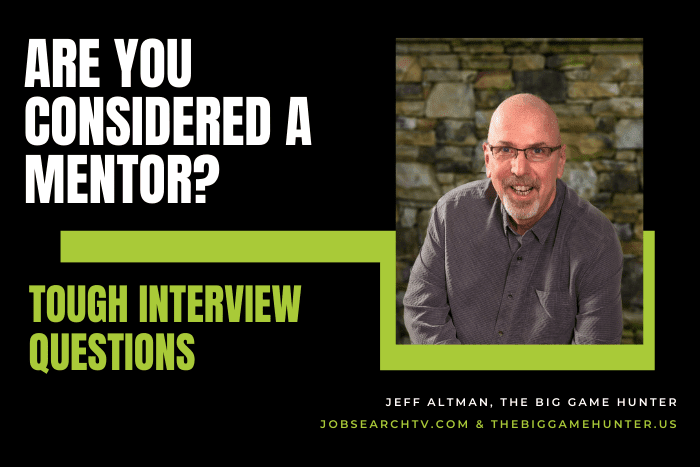 Tough Interview Questions: Are You Considered a Mentor?