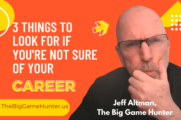 3 things to look for if you’re not sure of your career 3 things to look for if you're not sure of your career