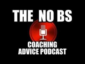 The No BS Coaching Advice Podcast