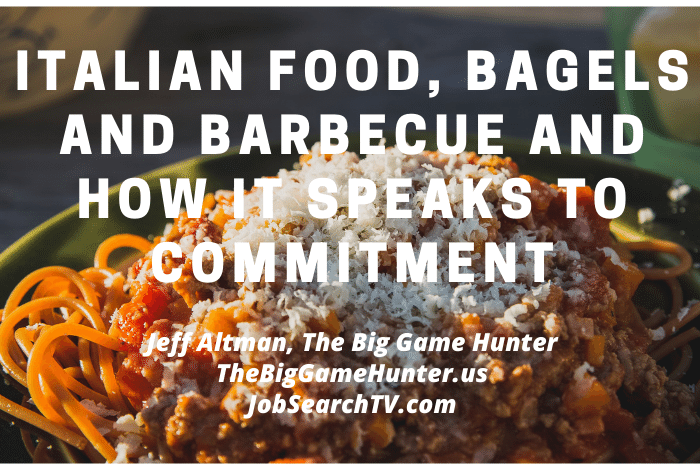 Italian Food, Bagels and Barbecue and How It Speaks to Commitment
