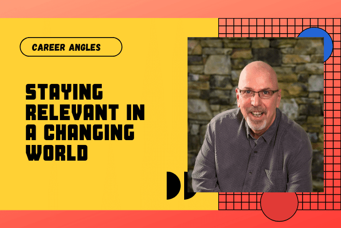 Staying Relevant in a Changing World Staying Relevant in a Changing World