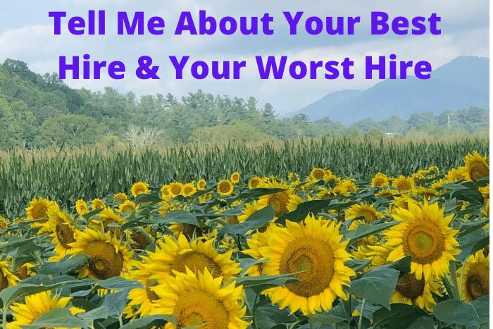 Tell Me About Your Best Hire & Your Worst Hire