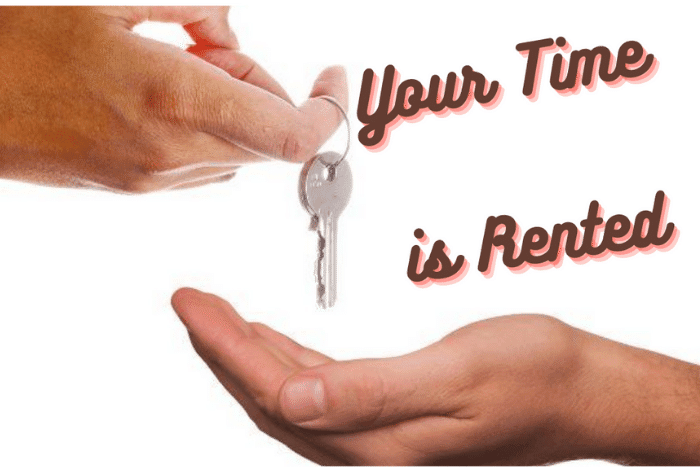 Your Time is Rented