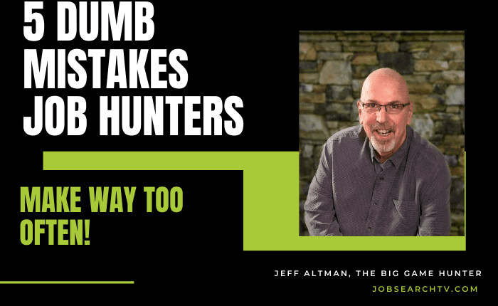 5 Dumb Mistakes Job Hunters Make WAY Too Often