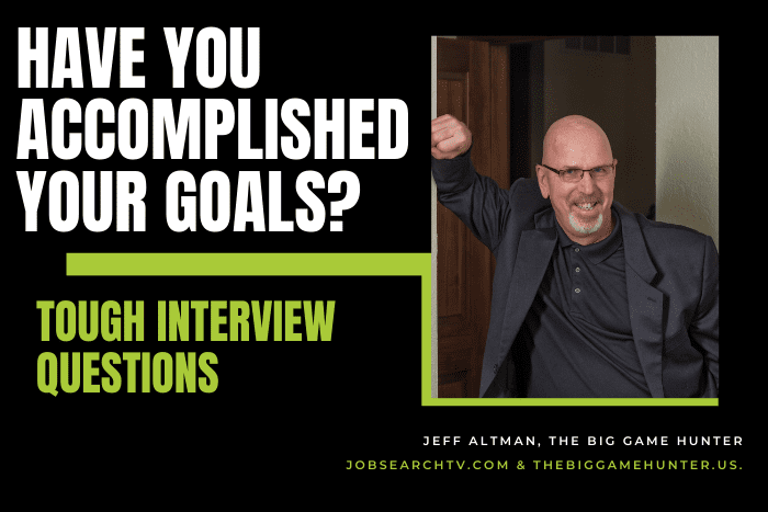 Looking Back Over Your Career, Have You Accomplished Your Goals?