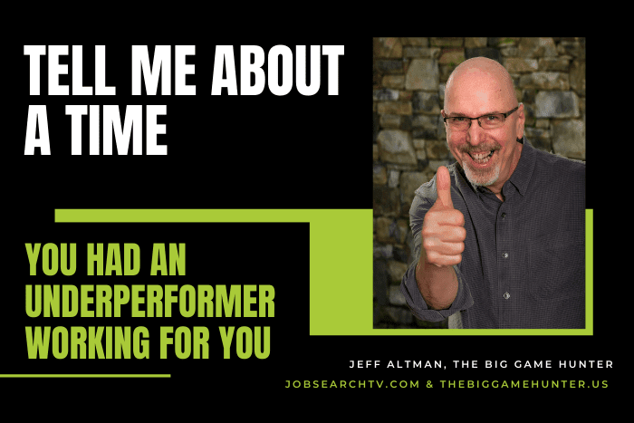Tell me about a time you had underperformer working for you