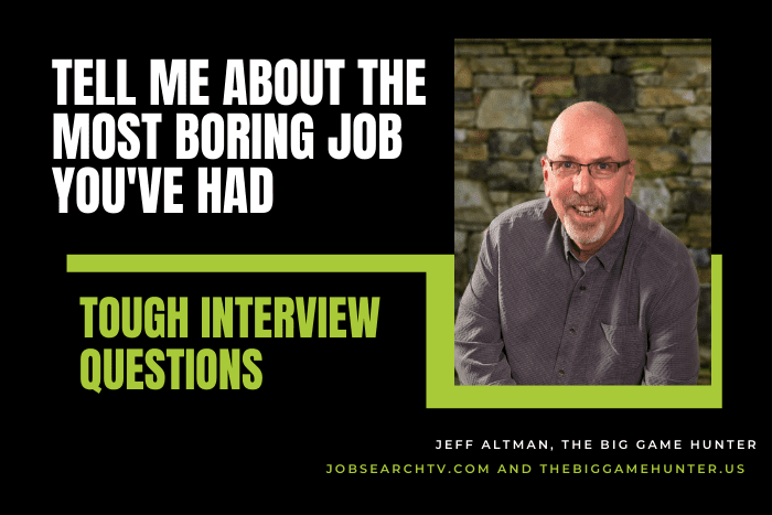 Tell me about the most boring job you’ve had Tell Me About The Most Boring Job You’ve Ever Had.