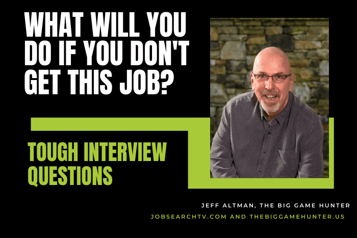 What will you do if you don't get this job?