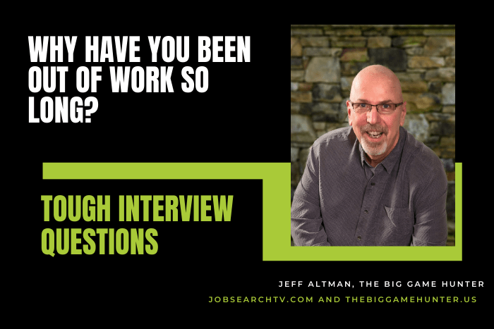 Why have you been out of work so long?