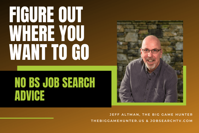 Figure Out Where You Want to Go