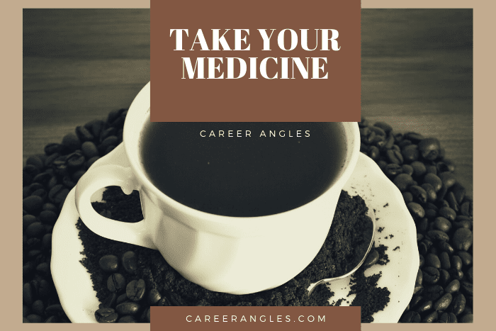 Take Your Medicine