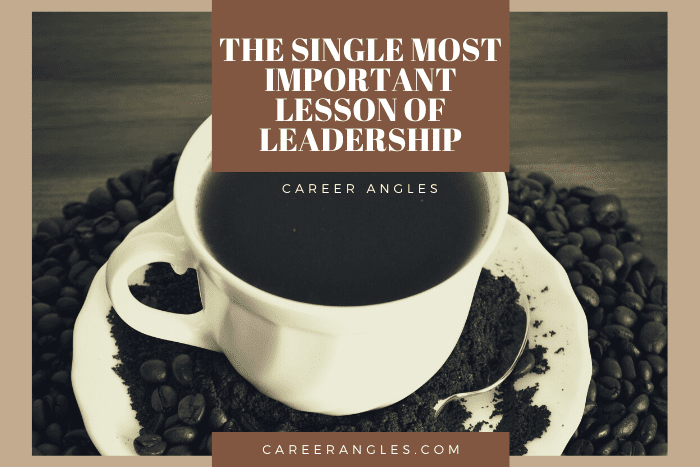 The Single Most Important Lesson of Leadership