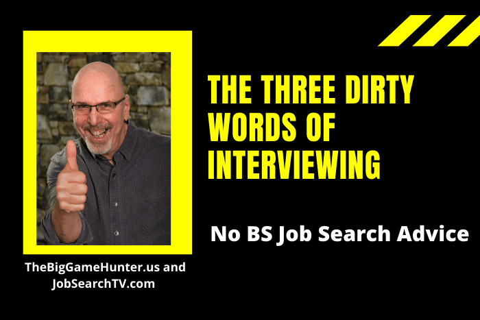 The Three Dirty Words of Interviewing