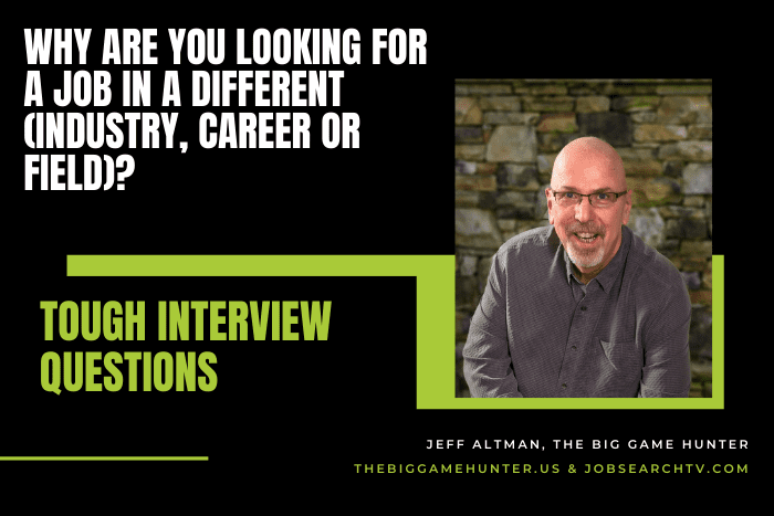Why Are You Looking for a Job in a Different (Industry/Career/Field)