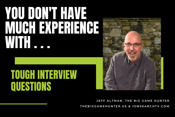 You don't have much experience with . . .
