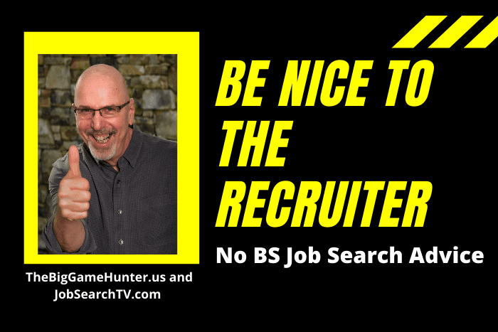 Be nice to the recruiter