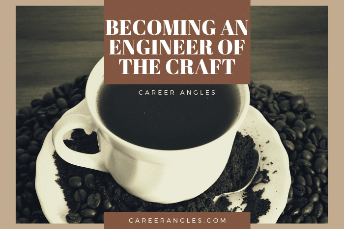 Becoming An Engineer of the Craft Becoming An Engineer of the Craft