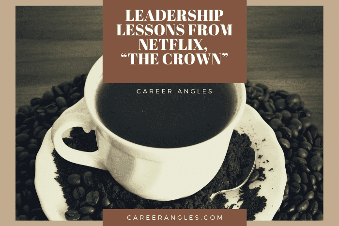 Leadership Lessons from Netflix, "The Crown"