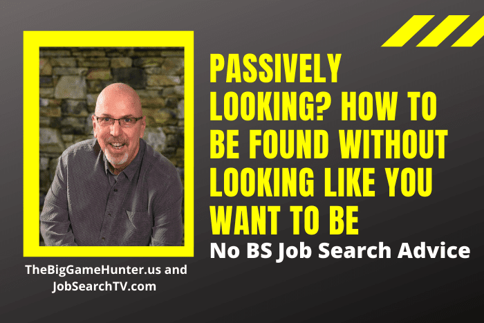 Passively Looking? How to Be Found Without Looking Like You Want to Be