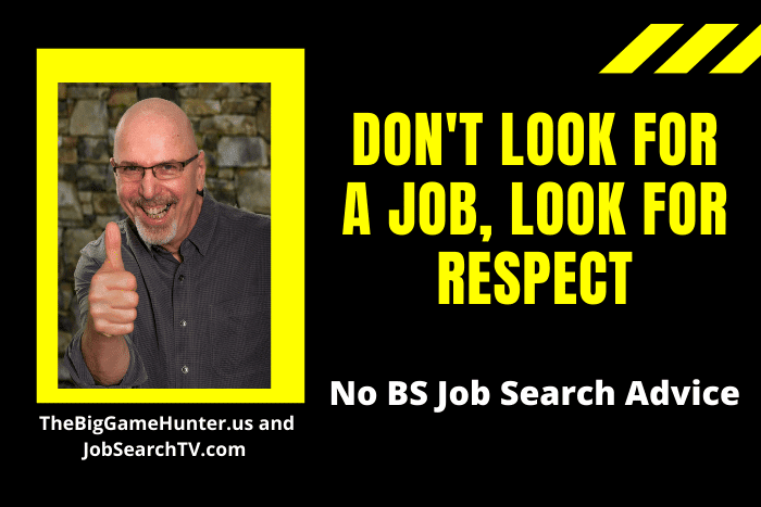 Don't Look for a Job, Look for Respect