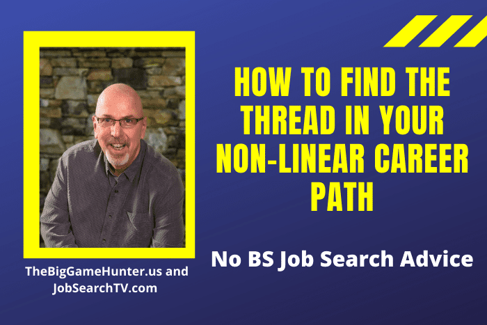 HOW TO FIND THE THREAD IN YOUR NON-LINEAR CAREER PATH
