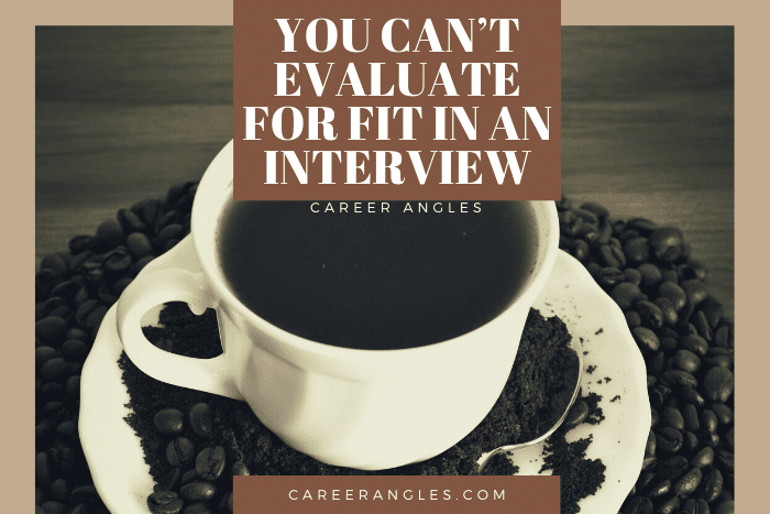 You Can’t Evaluate for Fit in an Interview