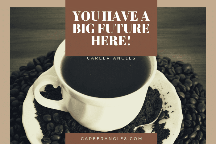 You Have a Big Future Here!