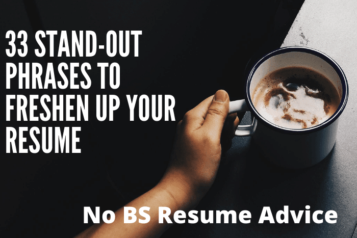 33 Stand-Out Phrases to Freshen Up Your Resume33 Stand-Out Phrases to Freshen Up Your Resume