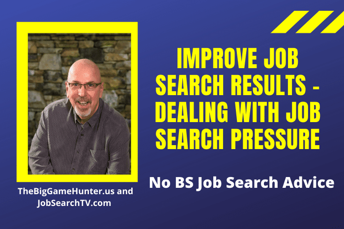 Improve Job Search Results - Dealing With Job Search Pressure