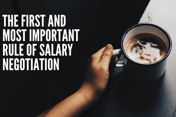 The First and Most Important Rule of Salary Negotiation