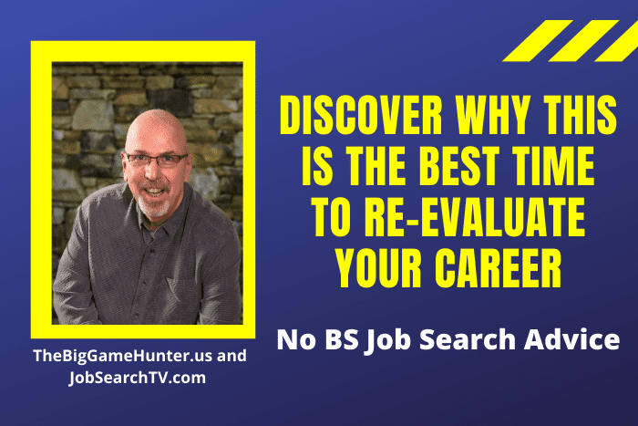 Discover Why This Is the Best Time to Re-Evaluate Your Career Discover Why This Is the Best Time to Re-Evaluate Your Career