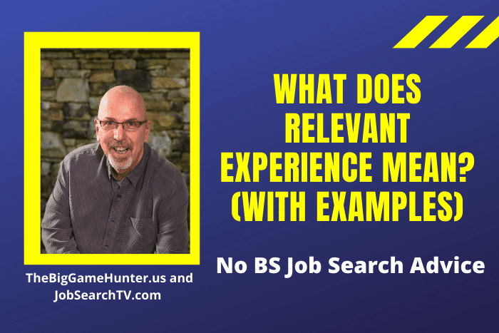 What Does Relevant Experience Mean? What Does Relevant Experience Mean?