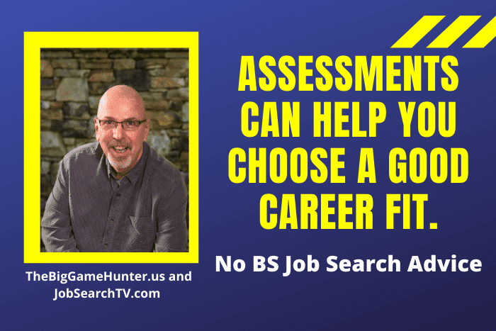 Assessments can help you choose a good career fit. Assessments can help you choose a good career fit.