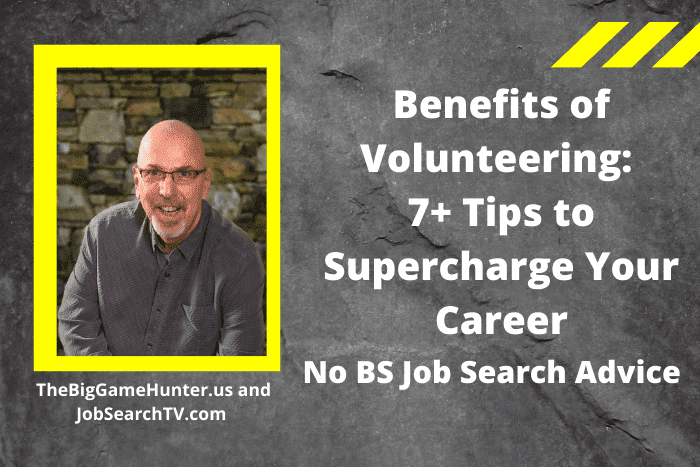 Benefits of Volunteering: 7+ Tips to Supercharge Your Career