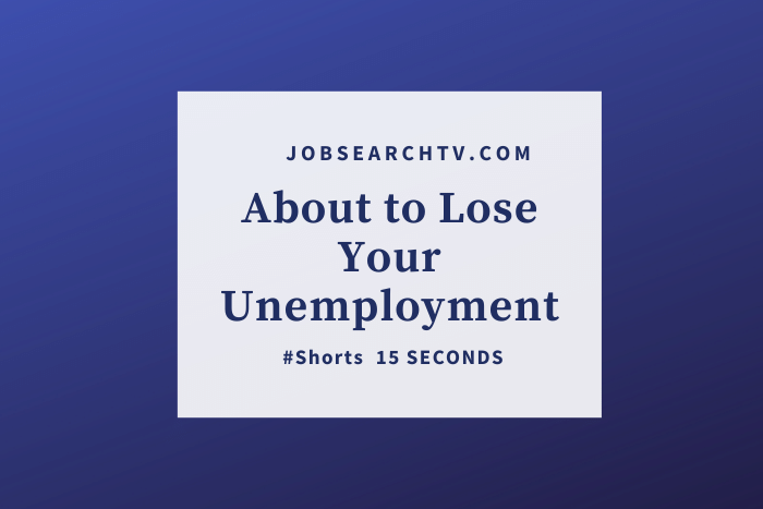 About to Lose Your Unemployment About to Lose Your Unemployment? | JobSearchTV.com
