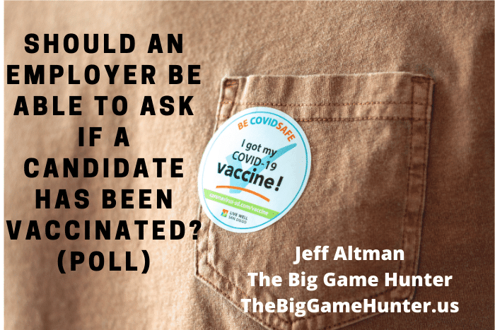Should an Employer Be Able to Ask Whether a Candidate Is Vaccinated? (POLL)