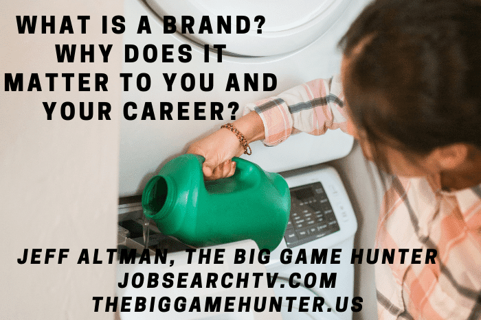 What Is a Brand? Why Is It Important to You and Your Career?